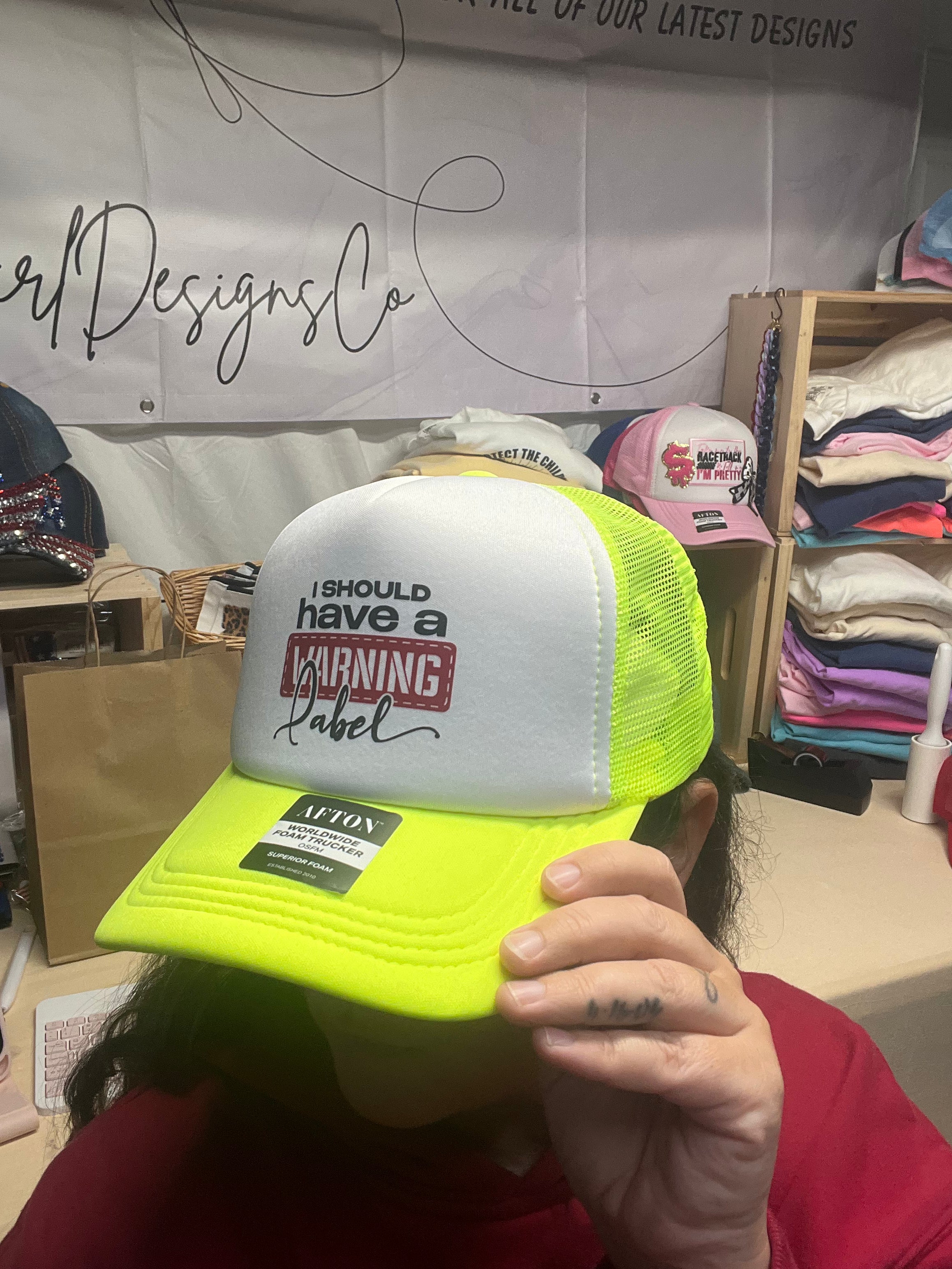 I should have a warning label trucker hat